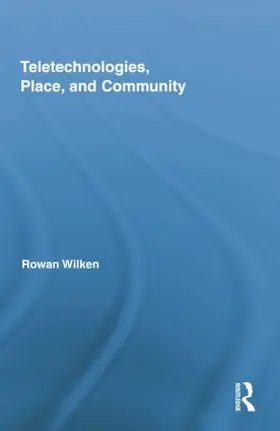 Wilken |  Teletechnologies, Place, and Community | Buch |  Sack Fachmedien