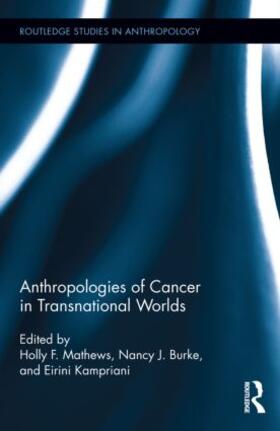 Mathews / Burke / Kampriani |  Anthropologies of Cancer in Transnational Worlds | Buch |  Sack Fachmedien