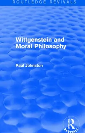 Johnston |  Wittgenstein and Moral Philosophy (Routledge Revivals) | Buch |  Sack Fachmedien