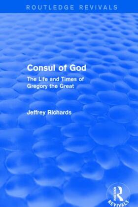 Richards |  Consul of God (Routledge Revivals) | Buch |  Sack Fachmedien