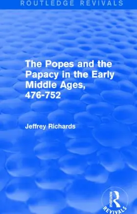 Richards |  The Popes and the Papacy in the Early Middle Ages (Routledge Revivals) | Buch |  Sack Fachmedien