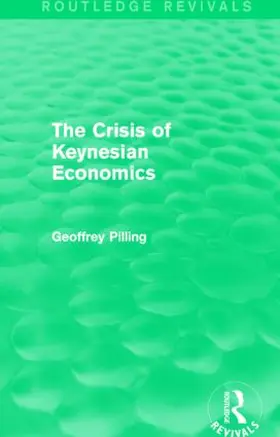 Pilling |  The Crisis of Keynesian Economics (Routledge Revivals) | Buch |  Sack Fachmedien