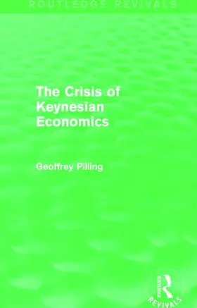 Pilling |  The Crisis of Keynesian Economics (Routledge Revivals) | Buch |  Sack Fachmedien