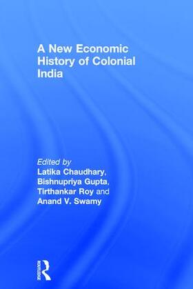 Chaudhary / Gupta / Roy |  A New Economic History of Colonial India | Buch |  Sack Fachmedien