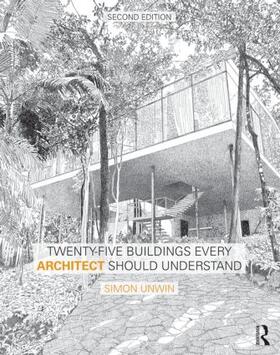 Unwin |  Twenty-Five Buildings Every Architect Should Understand | Buch |  Sack Fachmedien