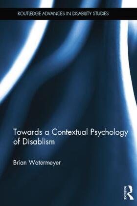 Watermeyer |  Towards a Contextual Psychology of Disablism | Buch |  Sack Fachmedien