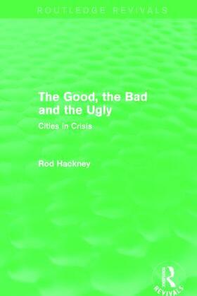 Hackney |  The Good, the Bad and the Ugly (Routledge Revivals) | Buch |  Sack Fachmedien