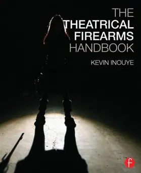 Inouye |  The Theatrical Firearms Handbook | Buch |  Sack Fachmedien