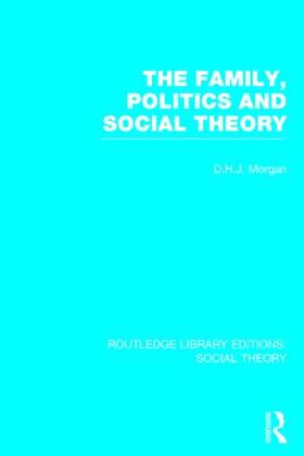 Morgan |  The Family, Politics and Social Theory | Buch |  Sack Fachmedien