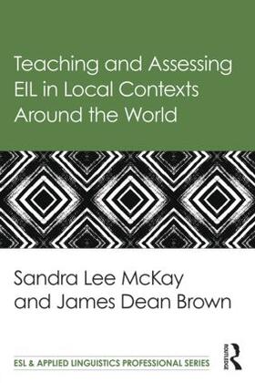 Lee Mckay / Brown |  Teaching and Assessing EIL in Local Contexts Around the World | Buch |  Sack Fachmedien