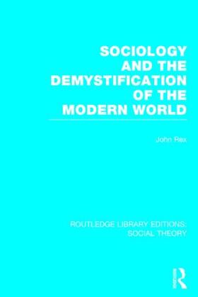 Rex | Sociology and the Demystification of the Modern World | Buch | 978-1-138-78607-3 | sack.de