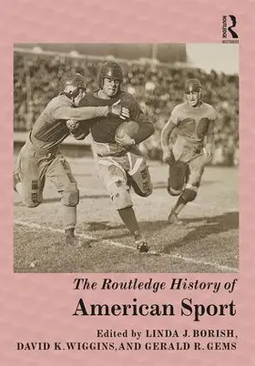 Borish / Gems / Wiggins |  The Routledge History of American Sport | Buch |  Sack Fachmedien