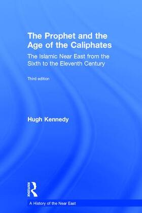 Kennedy |  The Prophet and the Age of the Caliphates | Buch |  Sack Fachmedien