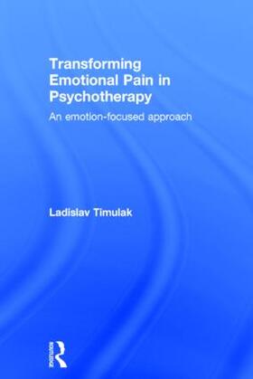 Timulak |  Transforming Emotional Pain in Psychotherapy | Buch |  Sack Fachmedien