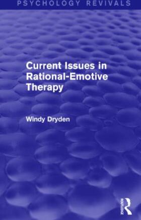 Dryden |  Current Issues in Rational-Emotive Therapy (Psychology Revivals) | Buch |  Sack Fachmedien