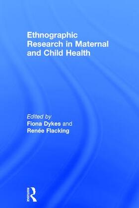 Dykes / Flacking |  Ethnographic Research in Maternal and Child Health | Buch |  Sack Fachmedien