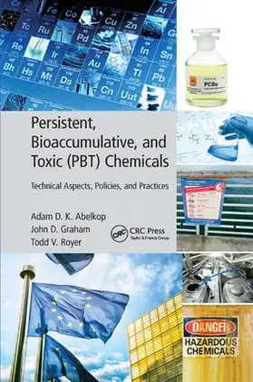 Abelkop / Graham / Royer |  Persistent, Bioaccumulative, and Toxic (PBT) Chemicals | Buch |  Sack Fachmedien