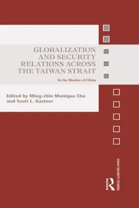 Chu / Kastner | Globalization and Security Relations across the Taiwan Strait | Buch | 978-1-138-79309-5 | sack.de