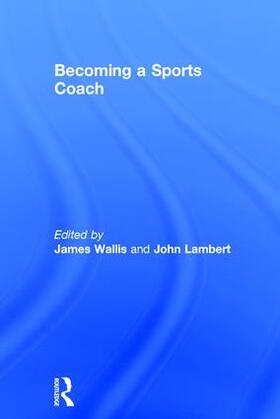 Wallis / Lambert |  Becoming a Sports Coach | Buch |  Sack Fachmedien