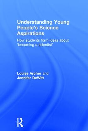 Archer / DeWitt |  Understanding Young People's Science Aspirations | Buch |  Sack Fachmedien