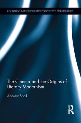 Shail |  The Cinema and the Origins of Literary Modernism | Buch |  Sack Fachmedien