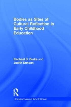 Burke / Duncan |  Bodies as Sites of Cultural Reflection in Early Childhood Education | Buch |  Sack Fachmedien