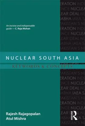 Rajagopalan / Mishra |  Nuclear South Asia | Buch |  Sack Fachmedien