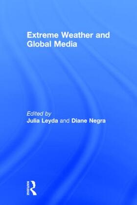 Leyda / Negra |  Extreme Weather and Global Media | Buch |  Sack Fachmedien