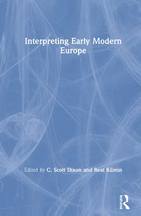 Dixon / Kümin |  Interpreting Early Modern Europe | Buch |  Sack Fachmedien