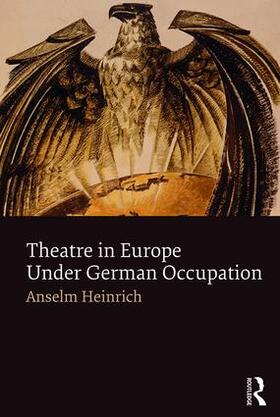 Heinrich |  Theatre in Europe Under German Occupation | Buch |  Sack Fachmedien