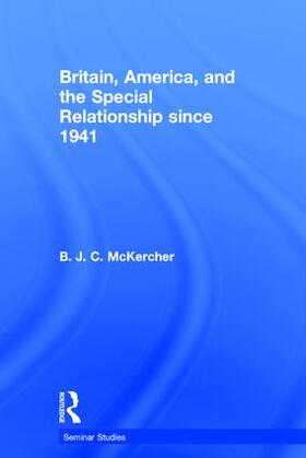 McKercher |  Britain, America, and the Special Relationship since 1941 | Buch |  Sack Fachmedien