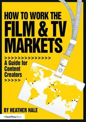 Hale |  How to Work the Film & TV Markets | Buch |  Sack Fachmedien