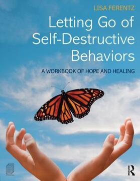 Ferentz |  Letting Go of Self-Destructive Behaviors | Buch |  Sack Fachmedien
