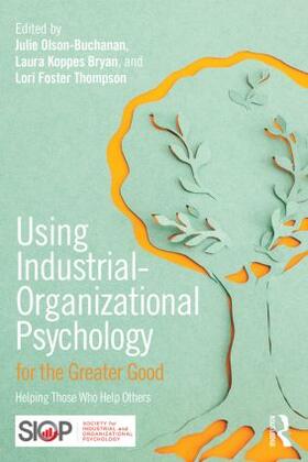 Olson-Buchanan / Koppes Bryan / Thompson |  Using Industrial-Organizational Psychology for the Greater Good | Buch |  Sack Fachmedien