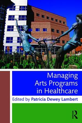 Dewey Lambert |  Managing Arts Programs in Healthcare | Buch |  Sack Fachmedien