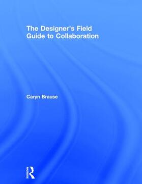 Brause |  The Designer's Field Guide to Collaboration | Buch |  Sack Fachmedien