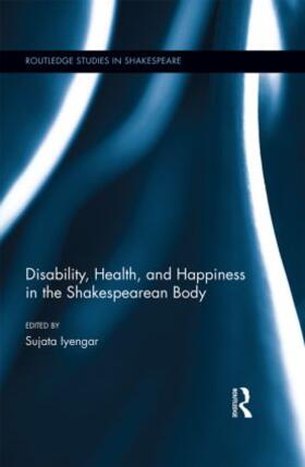 Iyengar |  Disability, Health, and Happiness in the Shakespearean Body | Buch |  Sack Fachmedien