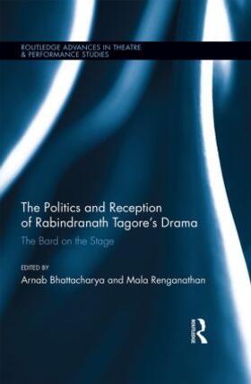 Bhattacharya / Renganathan |  The Politics and Reception of Rabindranath Tagore's Drama | Buch |  Sack Fachmedien