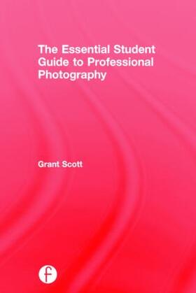 Scott |  The Essential Student Guide to Professional Photography | Buch |  Sack Fachmedien