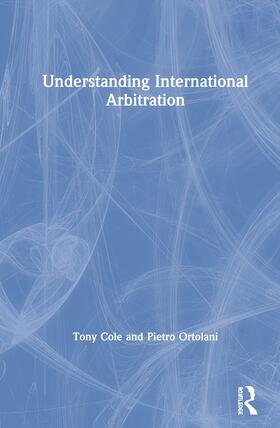 Cole / Ortolani |  Understanding International Arbitration | Buch |  Sack Fachmedien