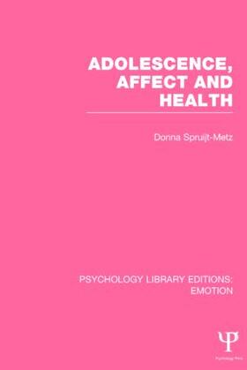 Spruijt-Metz |  Adolescence, Affect and Health (PLE | Buch |  Sack Fachmedien
