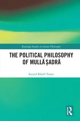 Toussi |  The Political Philosophy of Mull&#257; &#7778;adr&#257; | Buch |  Sack Fachmedien