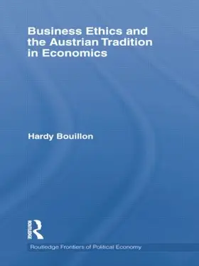 Bouillon |  Business Ethics and the Austrian Tradition in Economics | Buch |  Sack Fachmedien