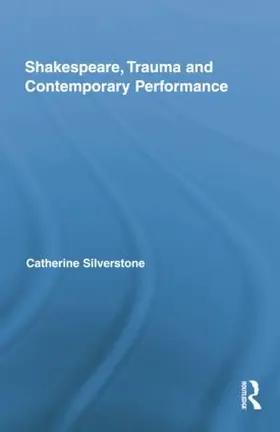 Silverstone |  Shakespeare, Trauma and Contemporary Performance | Buch |  Sack Fachmedien