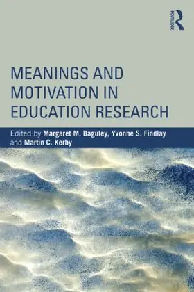 Baguley / Findlay / Kerby |  Meanings and Motivation in Education Research | Buch |  Sack Fachmedien