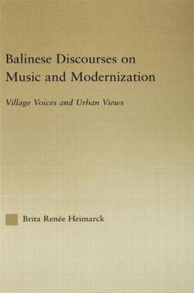 Heimarck Renee |  Balinese Discourses on Music and Modernization | Buch |  Sack Fachmedien