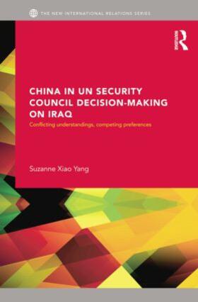 Xiao Yang |  China in UN Security Council Decision-Making on Iraq | Buch |  Sack Fachmedien