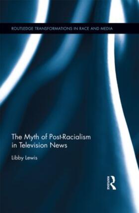 Lewis |  The Myth of Post-Racialism in Television News | Buch |  Sack Fachmedien