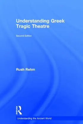 Rehm |  Understanding Greek Tragic Theatre | Buch |  Sack Fachmedien