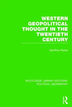 Parker |  Western Geopolitical Thought in the Twentieth Century (Routledge Library Editions: Political Geography) | Buch |  Sack Fachmedien